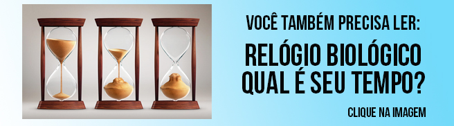 LEIA: RELÓGIO BIOLÓGICO - QUAL É O SEU TEMPO? relogio-biologico-qual-e-seu-tempo